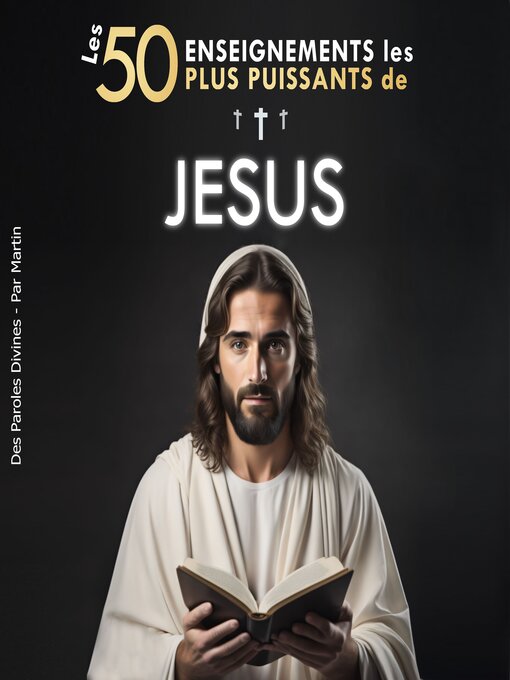 Title details for Les 50 Enseignements les Plus Puissants de Jésus | Pour Changer de Vie | Ses 50 Meilleures Citations Expliquées Simplement by Des Paroles Divines - Available